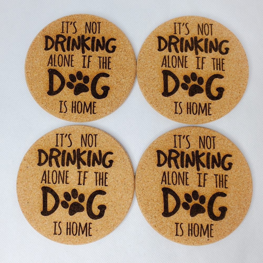 Its Not Drinking Alone If The Dog Is Home Coasters